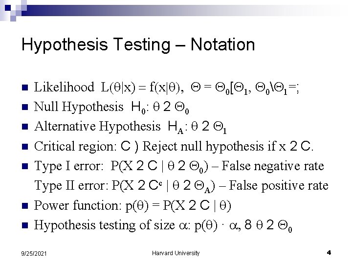 Hypothesis Testing – Notation n n n Likelihood L( |x) = f(x| ), =