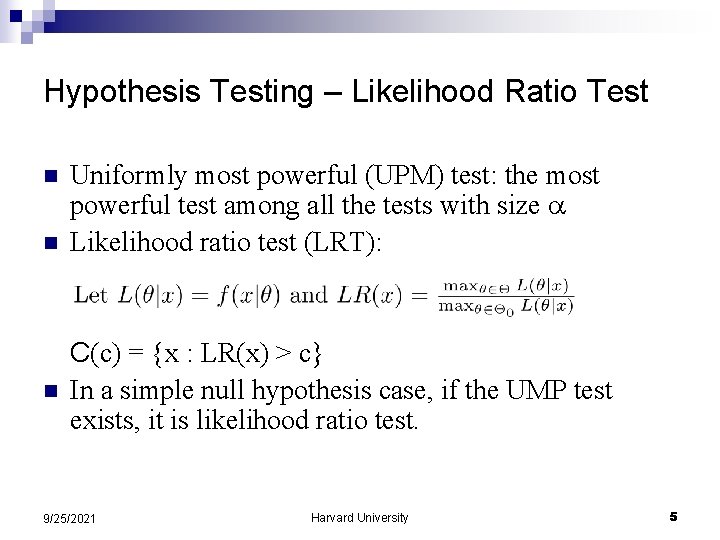 Hypothesis Testing – Likelihood Ratio Test n n n Uniformly most powerful (UPM) test: