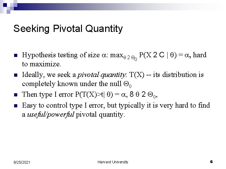 Seeking Pivotal Quantity n n Hypothesis testing of size : max 2 P(X 2