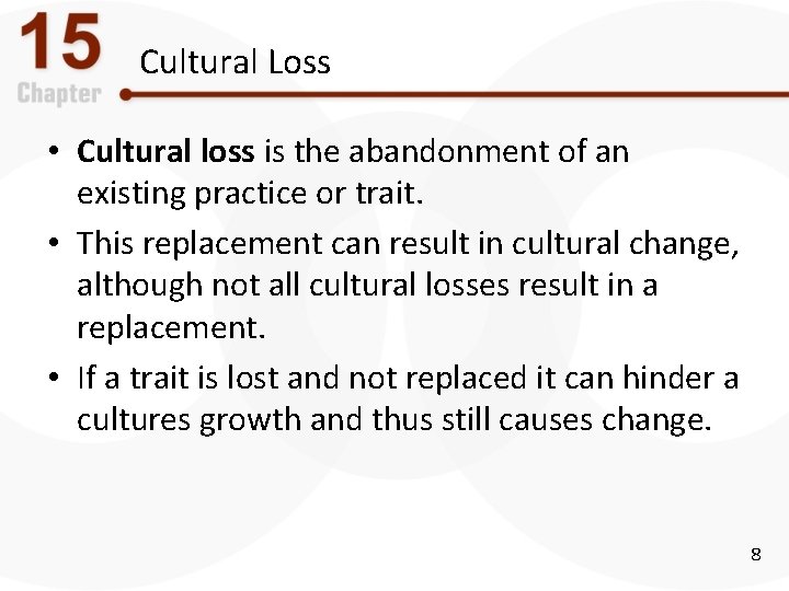Cultural Loss • Cultural loss is the abandonment of an existing practice or trait.