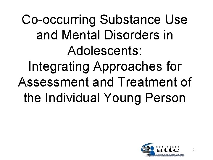 Co-occurring Substance Use and Mental Disorders in Adolescents: Integrating Approaches for Assessment and Treatment