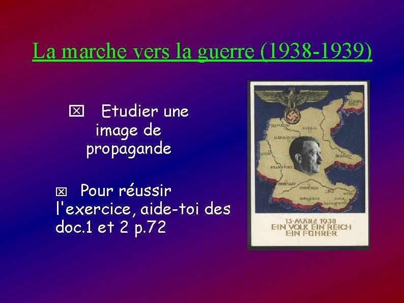 La marche vers la guerre (1938 -1939) x Etudier une image de propagande Pour