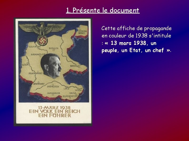 1. Présente le document Cette affiche de propagande en couleur de 1938 s'intitule :