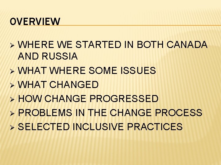 OVERVIEW WHERE WE STARTED IN BOTH CANADA AND RUSSIA Ø WHAT WHERE SOME ISSUES