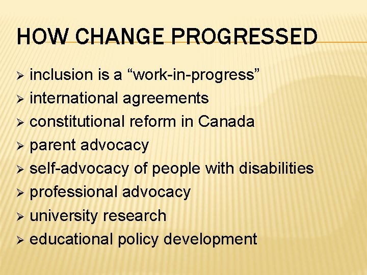 HOW CHANGE PROGRESSED inclusion is a “work-in-progress” Ø international agreements Ø constitutional reform in