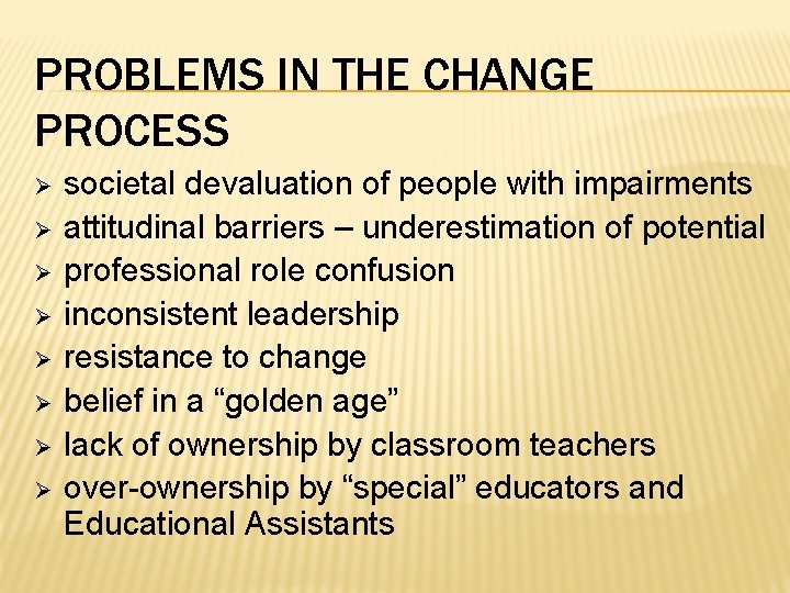 PROBLEMS IN THE CHANGE PROCESS Ø Ø Ø Ø societal devaluation of people with