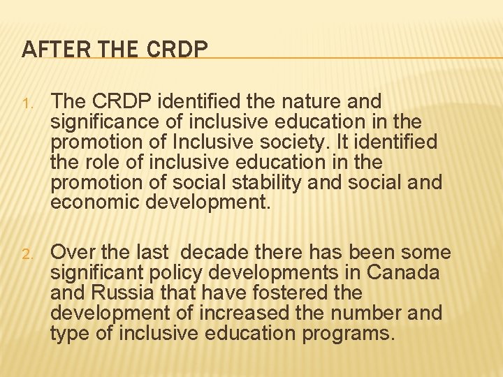 AFTER THE CRDP 1. The CRDP identified the nature and significance of inclusive education