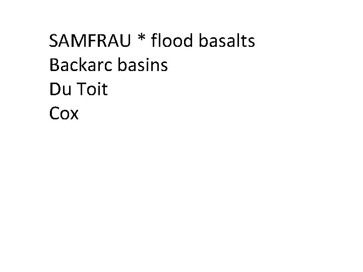 SAMFRAU * flood basalts Backarc basins Du Toit Cox 