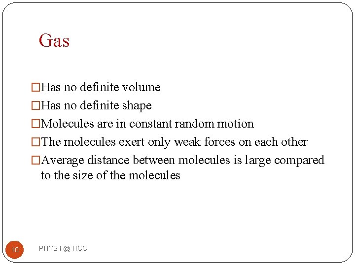 Gas �Has no definite volume �Has no definite shape �Molecules are in constant random Gas �Has no definite volume �Has no definite shape �Molecules are in constant random
