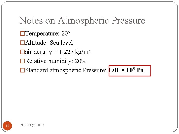 Notes on Atmospheric Pressure �Temperature: 20º �Altitude: Sea level �air density = 1. 225 Notes on Atmospheric Pressure �Temperature: 20º �Altitude: Sea level �air density = 1. 225