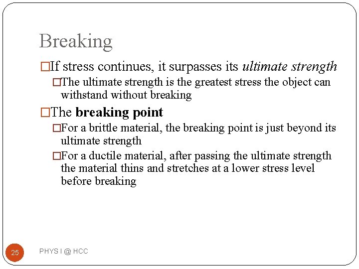Breaking �If stress continues, it surpasses its ultimate strength �The ultimate strength is the Breaking �If stress continues, it surpasses its ultimate strength �The ultimate strength is the
