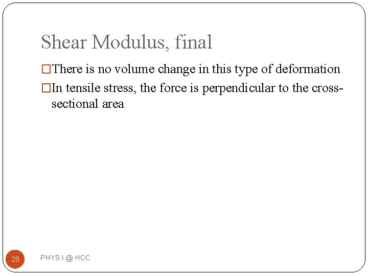 Shear Modulus, final �There is no volume change in this type of deformation �In Shear Modulus, final �There is no volume change in this type of deformation �In