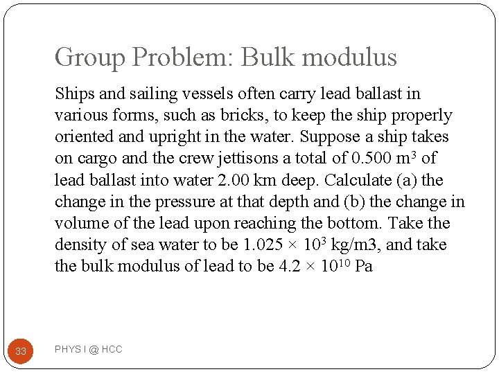 Group Problem: Bulk modulus Ships and sailing vessels often carry lead ballast in various Group Problem: Bulk modulus Ships and sailing vessels often carry lead ballast in various