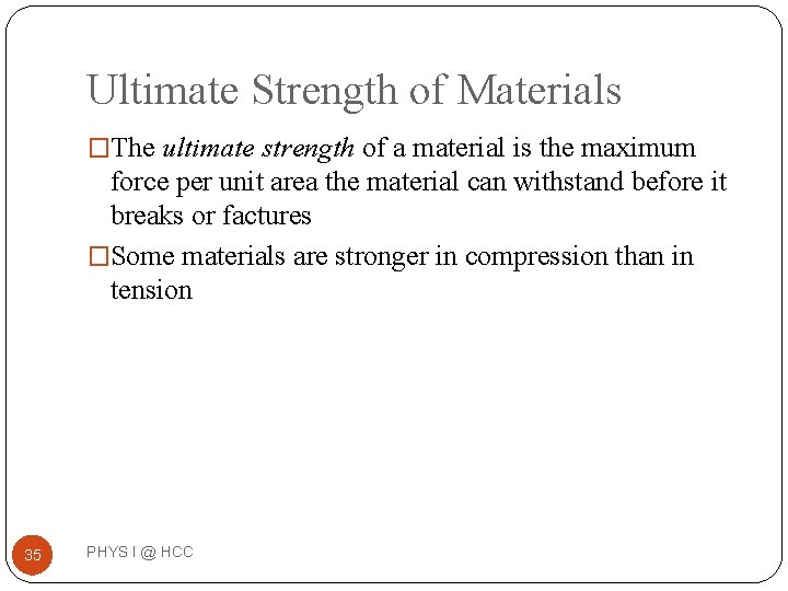 Ultimate Strength of Materials �The ultimate strength of a material is the maximum force Ultimate Strength of Materials �The ultimate strength of a material is the maximum force