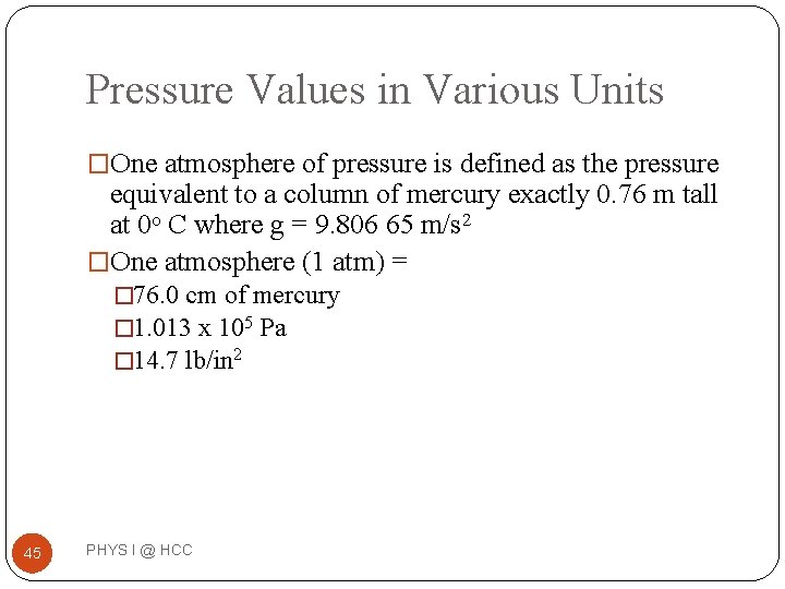 Pressure Values in Various Units �One atmosphere of pressure is defined as the pressure Pressure Values in Various Units �One atmosphere of pressure is defined as the pressure