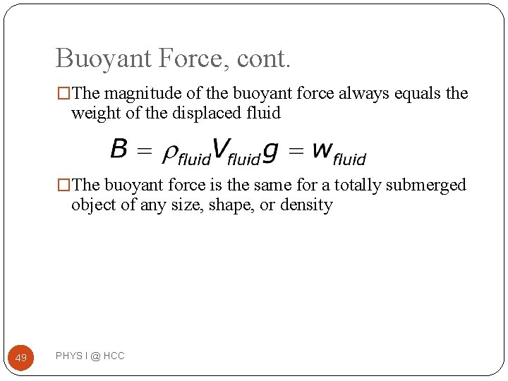 Buoyant Force, cont. �The magnitude of the buoyant force always equals the weight of Buoyant Force, cont. �The magnitude of the buoyant force always equals the weight of