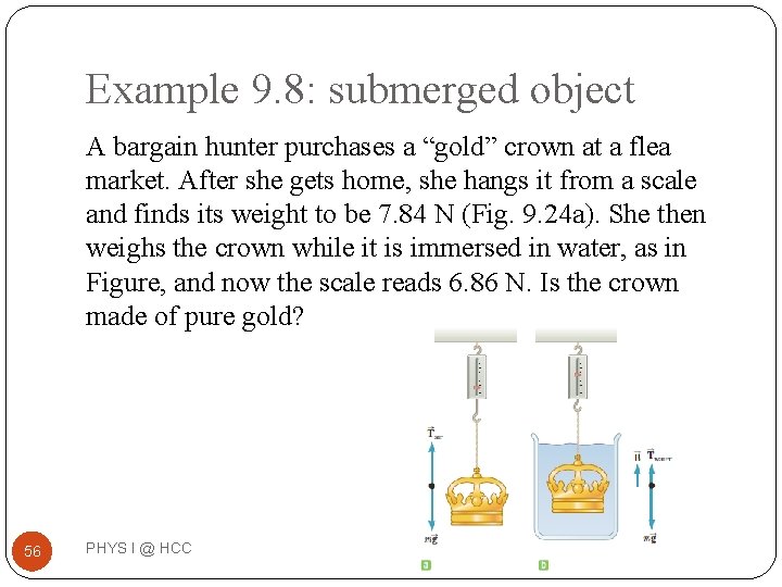 Example 9. 8: submerged object A bargain hunter purchases a “gold” crown at a Example 9. 8: submerged object A bargain hunter purchases a “gold” crown at a