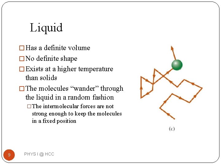 Liquid � Has a definite volume � No definite shape � Exists at a Liquid � Has a definite volume � No definite shape � Exists at a