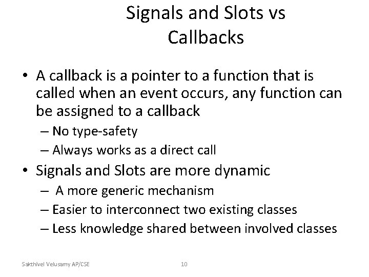 Signals and Slots vs Callbacks • A callback is a pointer to a function