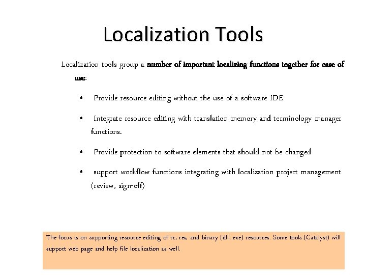 Localization Tools Localization tools group a number of important localizing functions together for ease