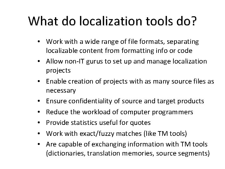 What do localization tools do? • Work with a wide range of file formats,