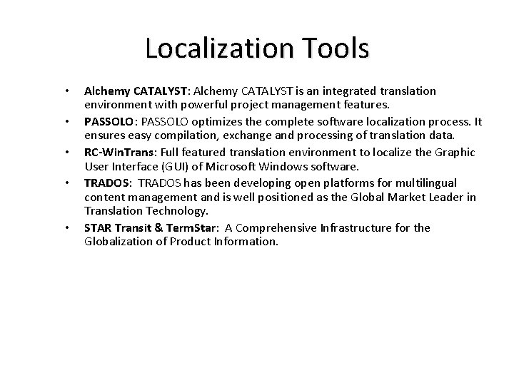 Localization Tools • • • Alchemy CATALYST: Alchemy CATALYST is an integrated translation environment