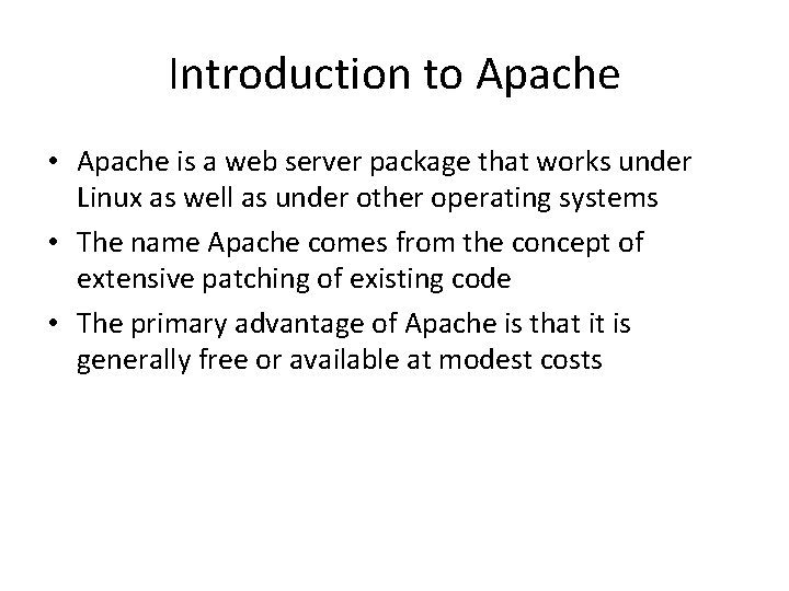 Introduction to Apache • Apache is a web server package that works under Linux