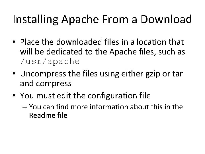 Installing Apache From a Download • Place the downloaded files in a location that