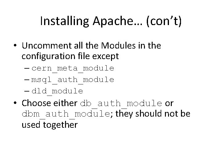 Installing Apache… (con’t) • Uncomment all the Modules in the configuration file except –