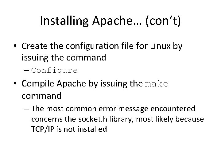 Installing Apache… (con’t) • Create the configuration file for Linux by issuing the command