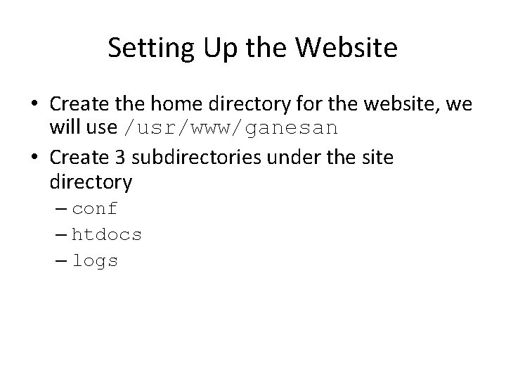 Setting Up the Website • Create the home directory for the website, we will