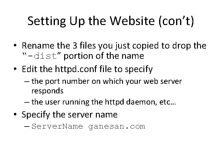 Setting Up the Website (con’t) • Rename the 3 files you just copied to