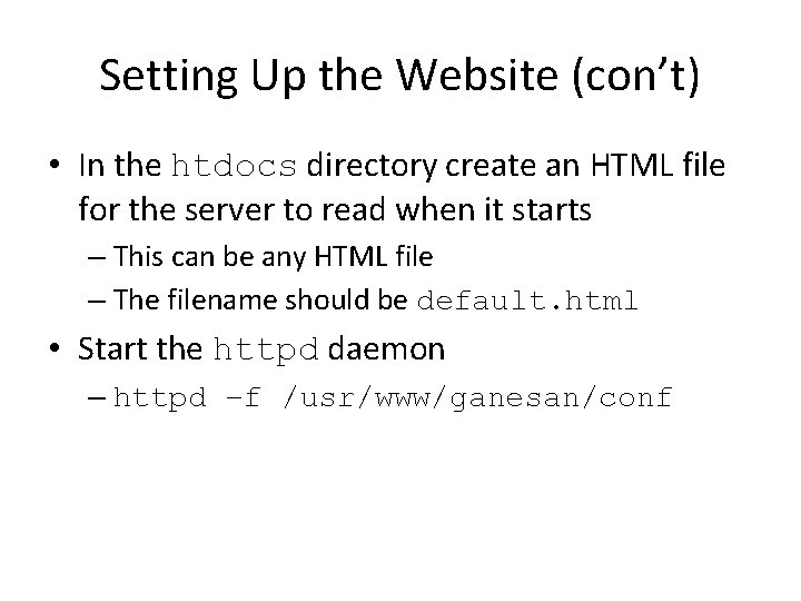 Setting Up the Website (con’t) • In the htdocs directory create an HTML file