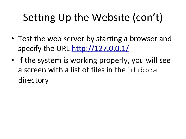 Setting Up the Website (con’t) • Test the web server by starting a browser