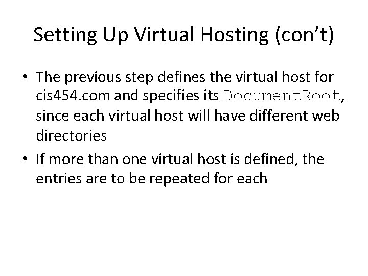 Setting Up Virtual Hosting (con’t) • The previous step defines the virtual host for