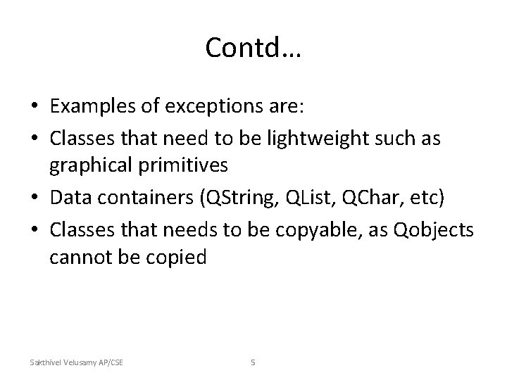 Contd… • Examples of exceptions are: • Classes that need to be lightweight such