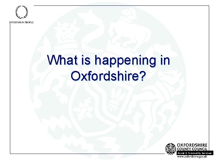 What is happening in Oxfordshire? Social & Community Services 