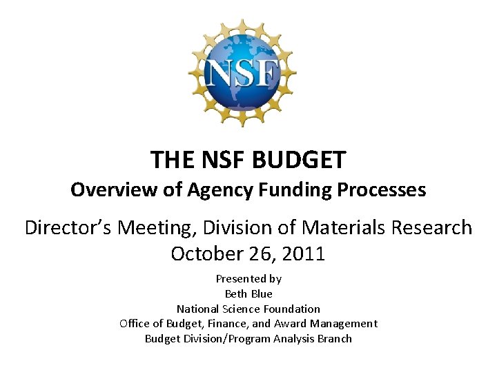 THE NSF BUDGET Overview of Agency Funding Processes Director’s Meeting, Division of Materials Research