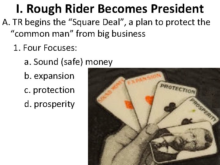 I. Rough Rider Becomes President A. TR begins the “Square Deal”, a plan to