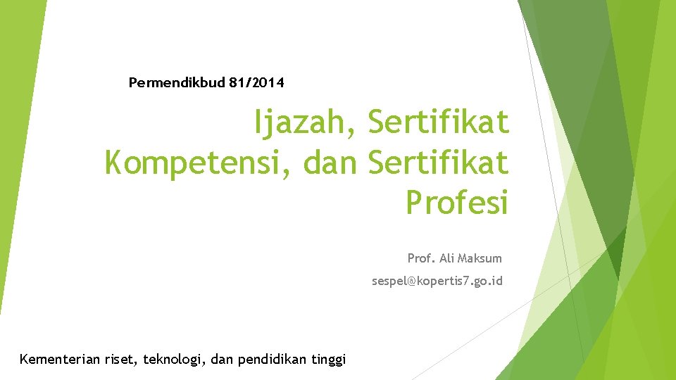 Permendikbud 81/2014 Ijazah, Sertifikat Kompetensi, dan Sertifikat Profesi Prof. Ali Maksum sespel@kopertis 7. go.