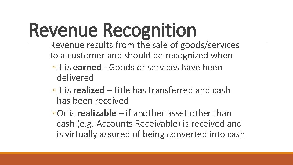 Revenue Recognition Revenue results from the sale of goods/services to a customer and should