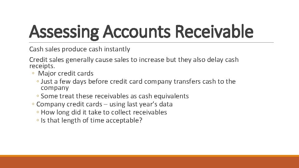 Assessing Accounts Receivable Cash sales produce cash instantly Credit sales generally cause sales to