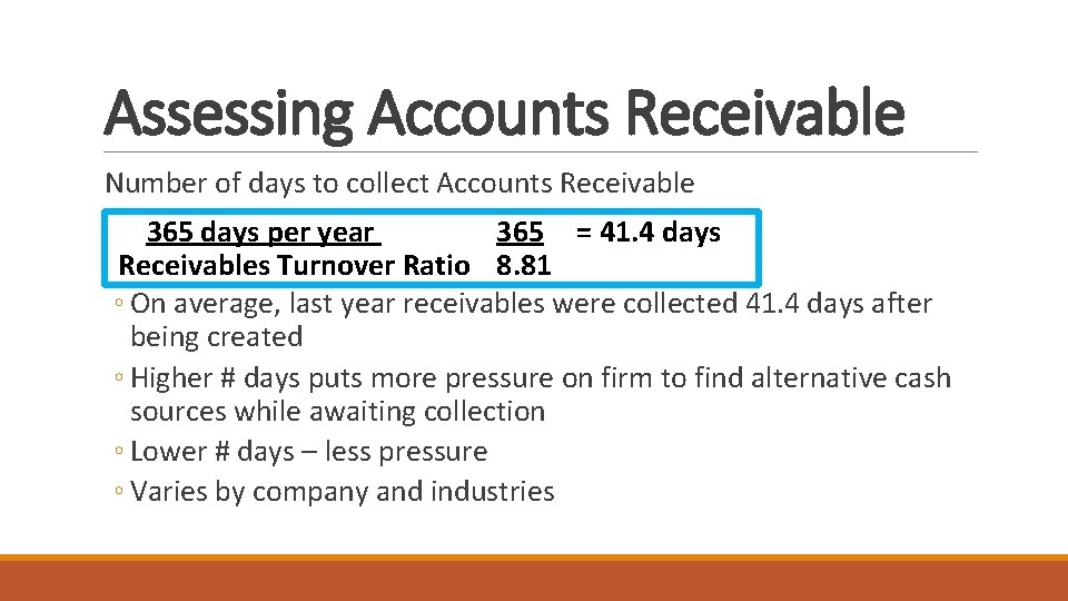 Assessing Accounts Receivable Number of days to collect Accounts Receivable 365 days per year Assessing Accounts Receivable Number of days to collect Accounts Receivable 365 days per year