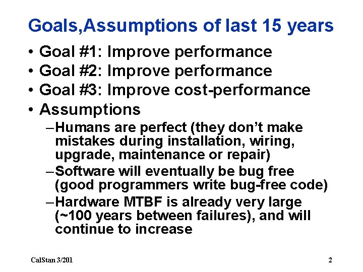 Goals, Assumptions of last 15 years • • Goal #1: Improve performance Goal #2: