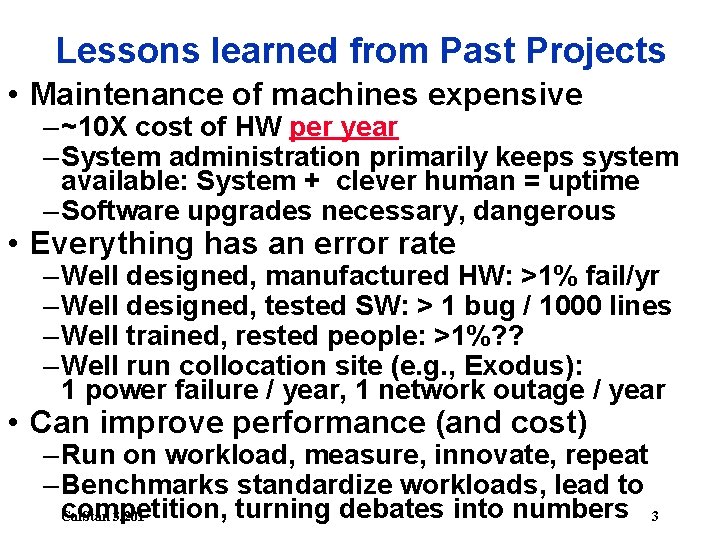 Lessons learned from Past Projects • Maintenance of machines expensive – ~10 X cost