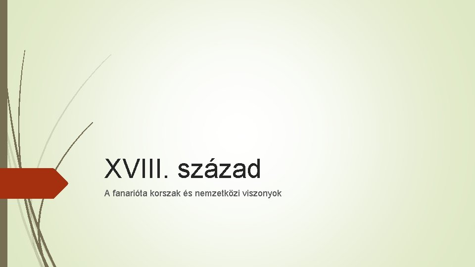 XVIII. század A fanarióta korszak és nemzetközi viszonyok 