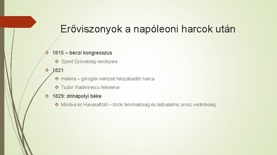 Erőviszonyok a napóleoni harcok után 1815 – bécsi kongresszus Szent Szövetség rendszere 1821 Hetéria