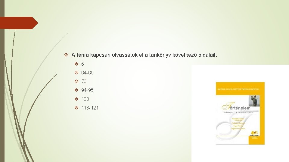  A téma kapcsán olvassátok el a tankönyv következő oldalait: 6 64 -65 70