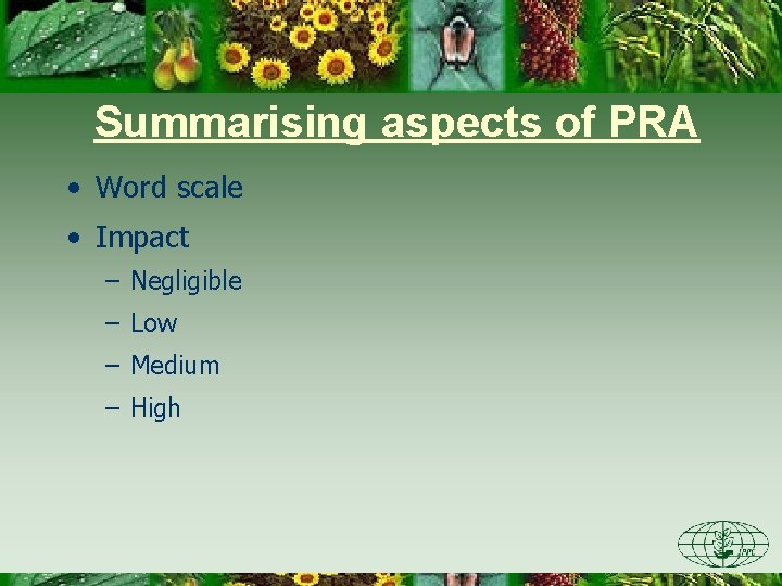 Summarising aspects of PRA • Word scale • Impact – Negligible – Low –