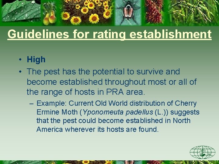 Guidelines for rating establishment • High • The pest has the potential to survive